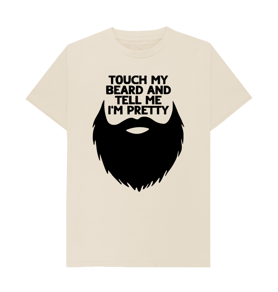 Touch My Beard And Tell Me I'm Pretty Funny T-Shirt Touch My Beard And Tell Me I'm Pretty Funny T-Shirt