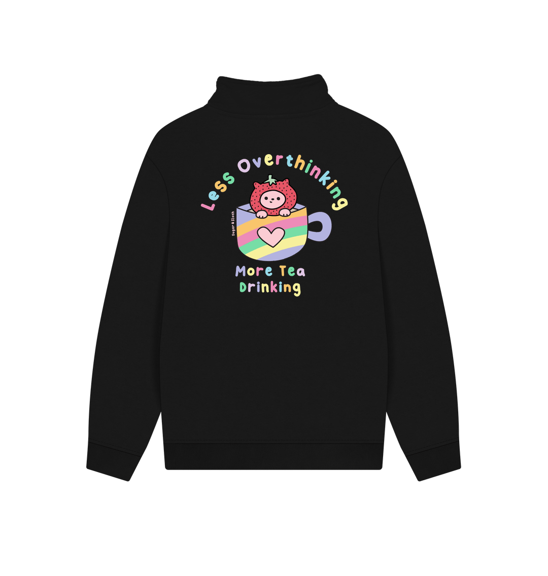 Less Overthinking, More Tea Drinking - Quarter-zip