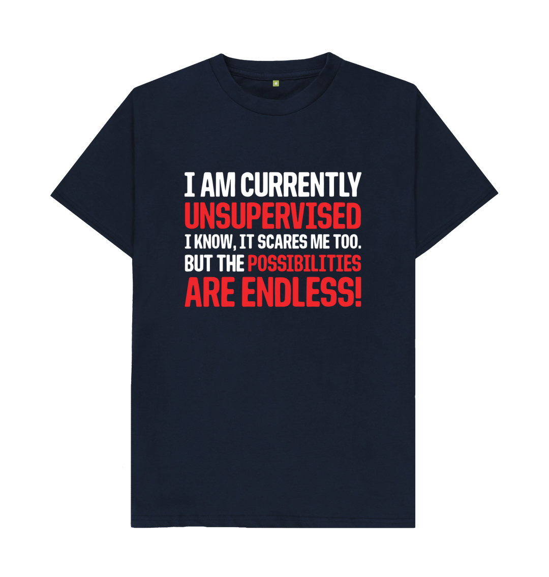 I'm Currently Unsupervised Endless Possibilities T Shirt