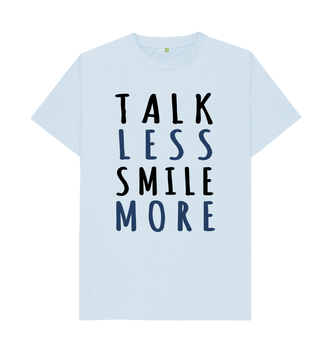 Talk Less Smile More T-Shirt Talk Less Smile More T-Shirt