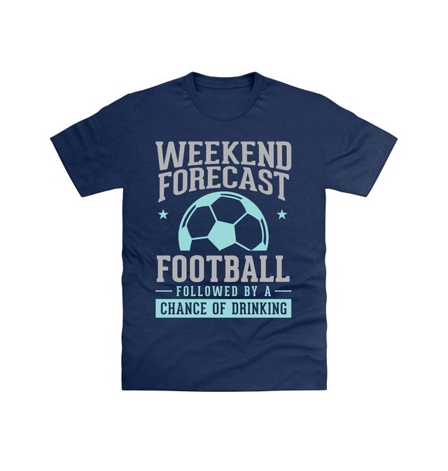 Weekend Forecast Soccer With A Chance Of Drinking T-Shirt Weekend Forecast Soccer With A Chance Of Drinking T-Shirt