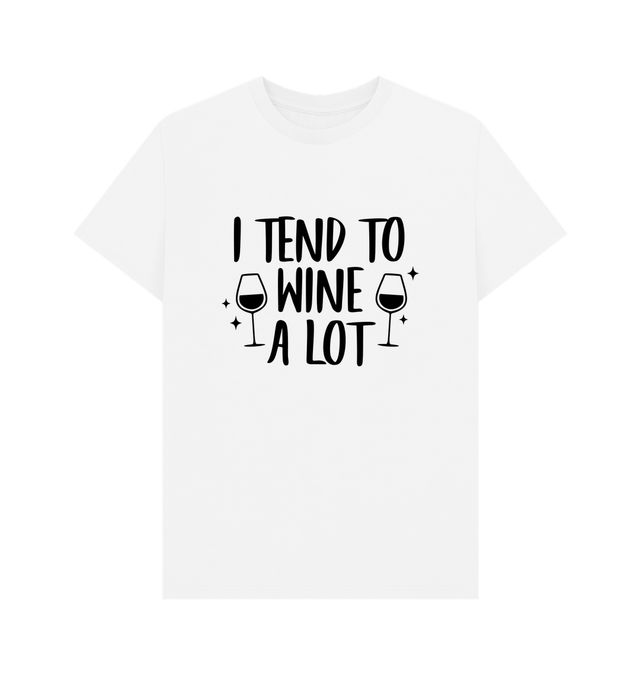 I Tend To Wine A Lot Fun T-Shirt