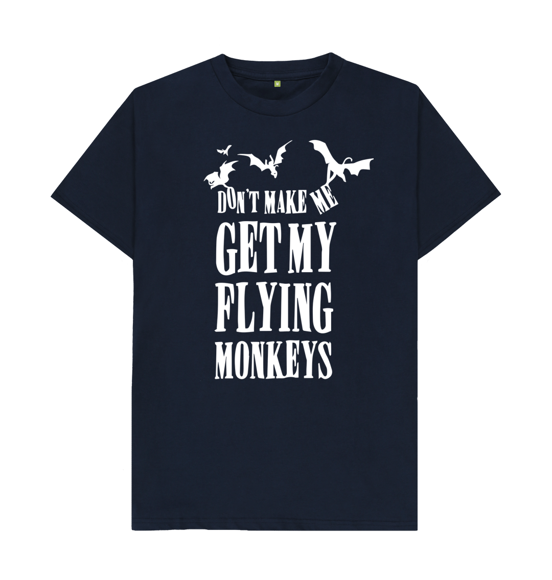 Don't Make Me Call My Flying Monkeys T-Shirt