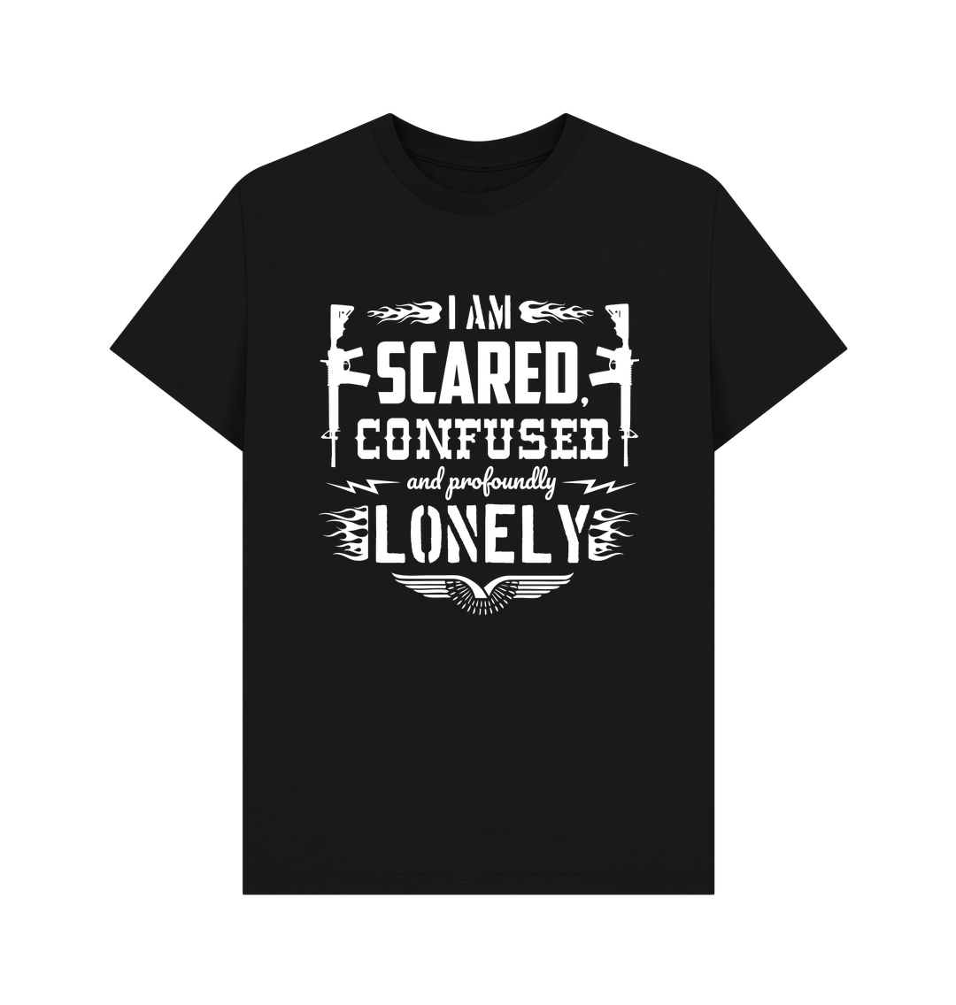 T-shirt: (Hypermasculine T-shirt design with guns, flames and military symbols. The text reads “I am scared, confused and profoundly lonely”)
