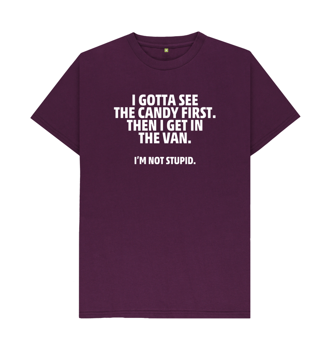 I Gotta See The Candy First T Shirt
