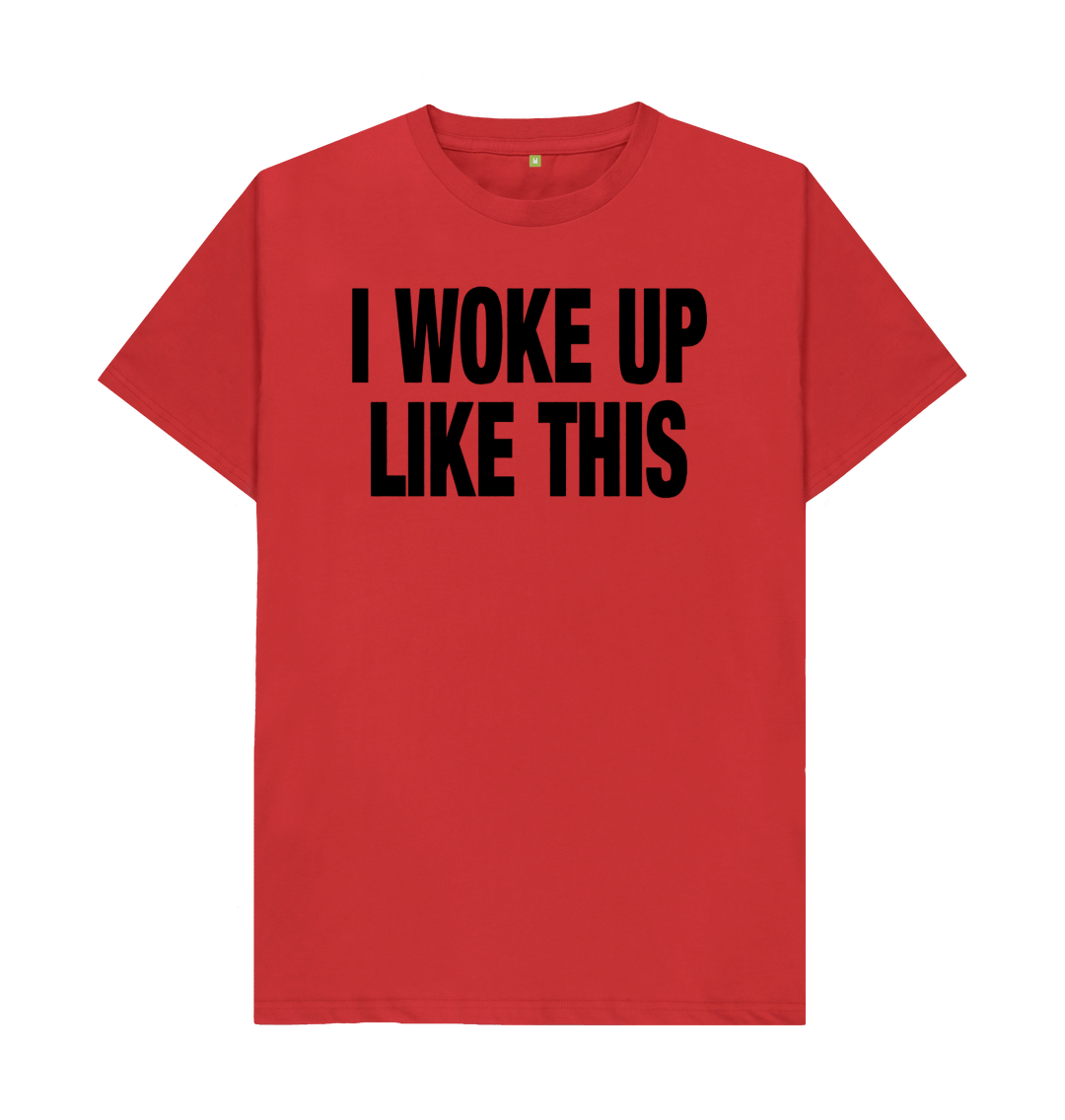 I Woke Up Like This Slogan T Shirt