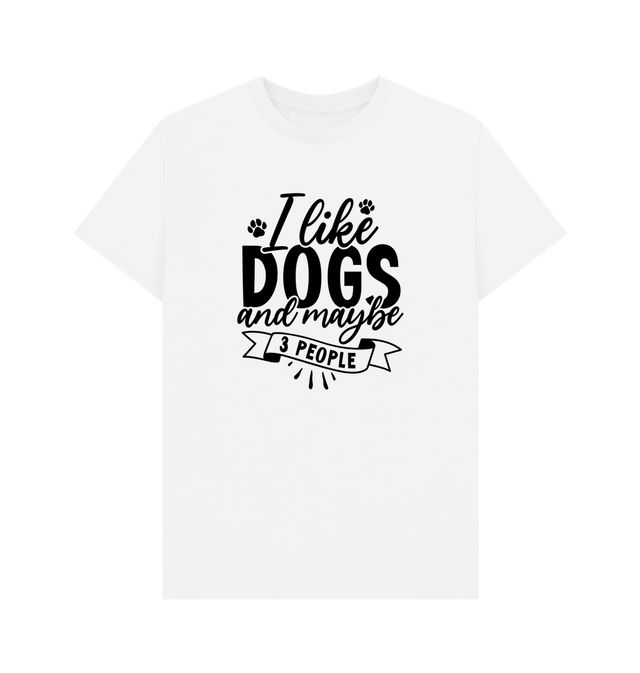 I Like Dogs & Maybe 3 People Fun T-Shirt