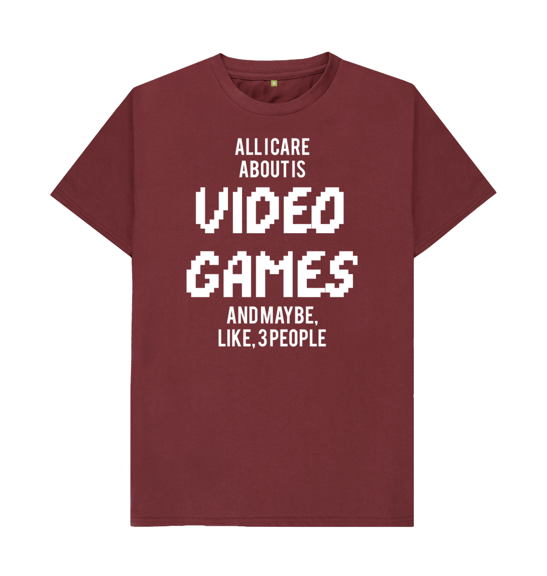 All I Care About Is Video Games And 3 People T Shirt