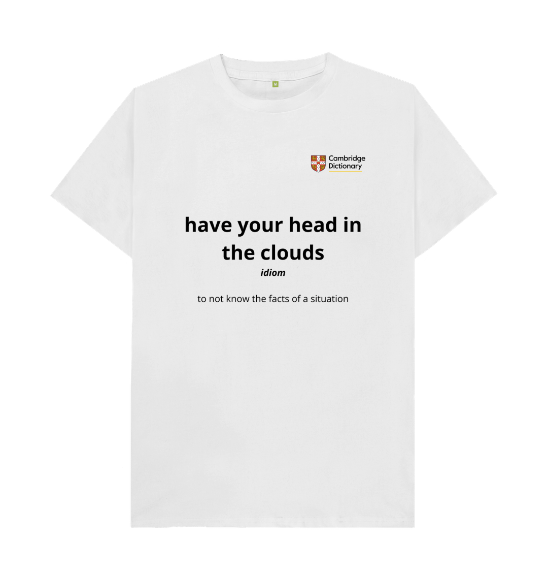 Have your head in the clouds organic cotton T shirt black writing variety
