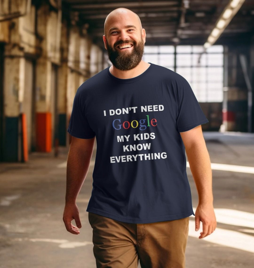 I Don t Need Google My Kids Know Everything T Shirt