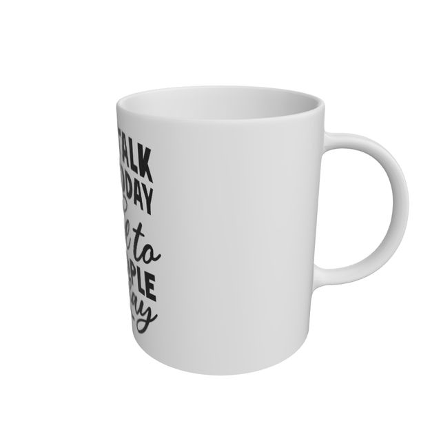 I Cant Talk To You Today Ceramic Mug