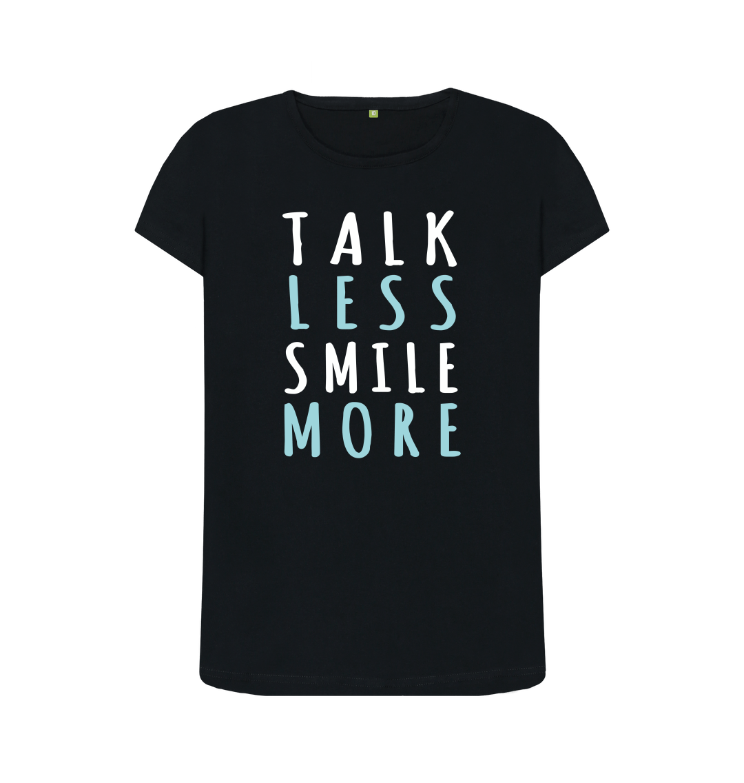 Talk Less Smile More T-Shirt Cool Women Gift Shirt
