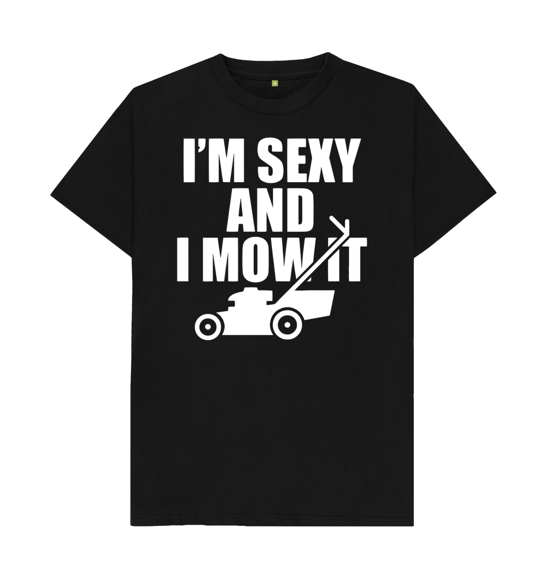 I'm Sexy And I Mow It T-Shirt For Cool Landscapers I'm Sexy And I Mow It T-Shirt For Cool Landscapers