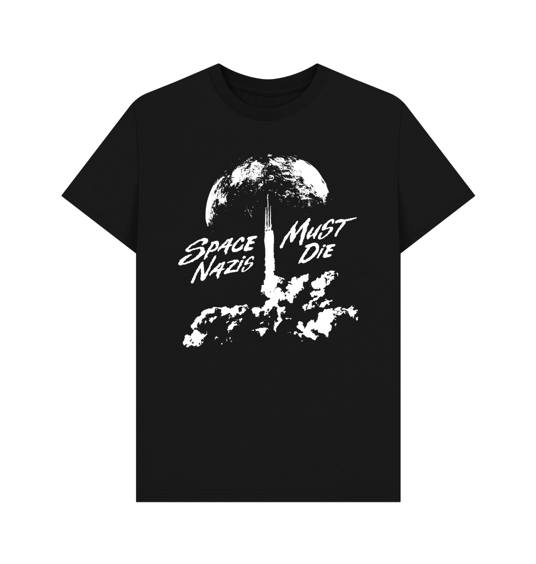T-shirt: (Tribute to Troma’s “Surf Nazis Must Die” but with the text “Space Nazis Must Die” and an image of a rocket launching towards Mars.)