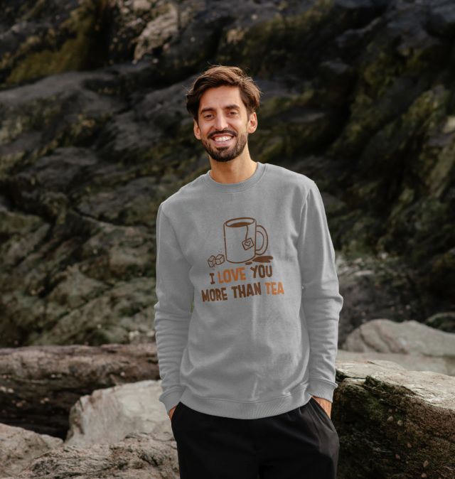 I Love You More Than Tea Sweatshirt 