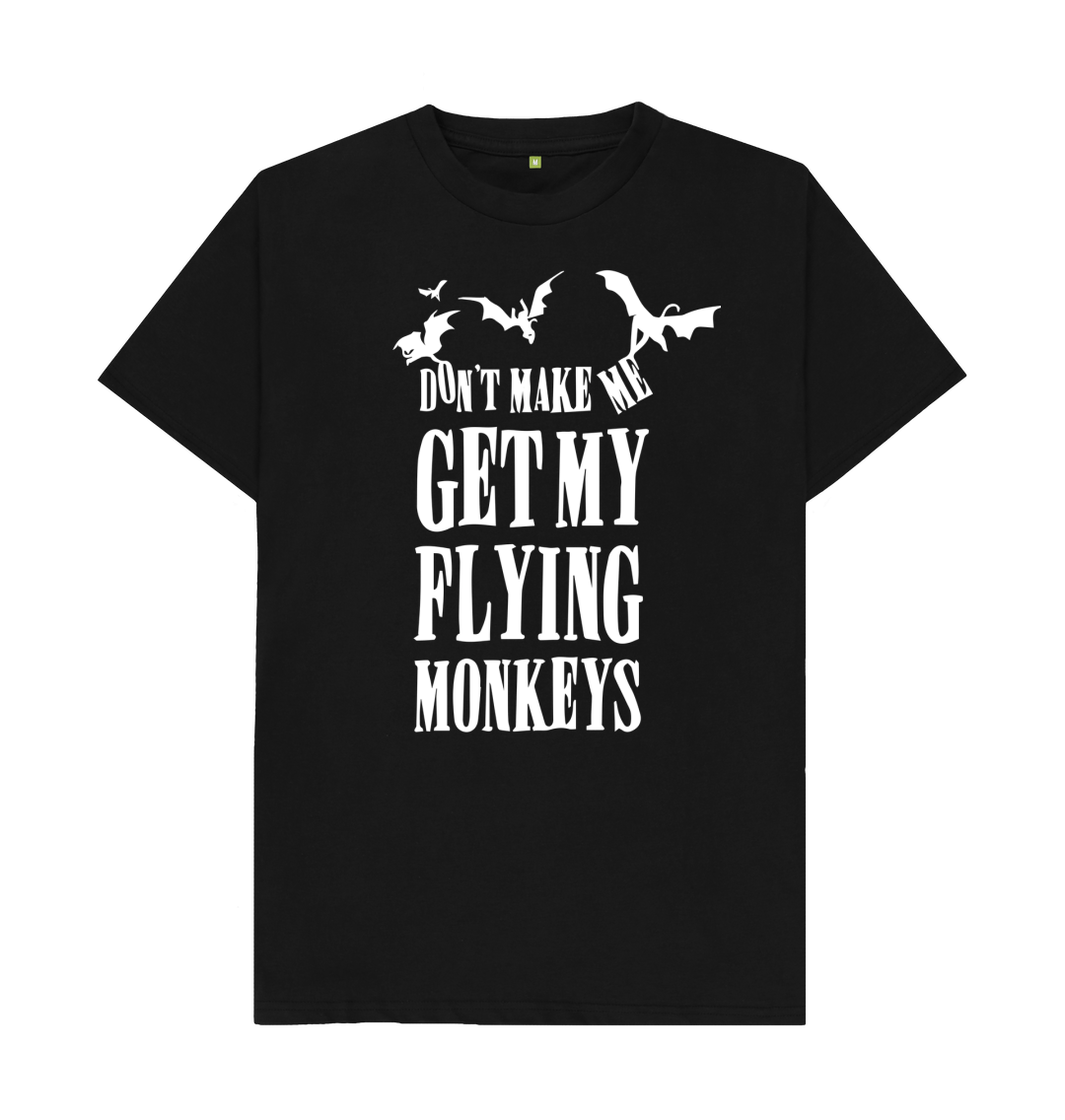 Don't Make Me Call My Flying Monkeys T-Shirt