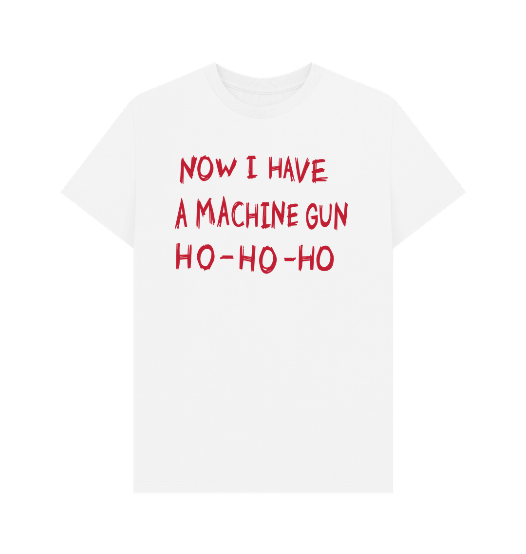 Now I Have A Machine Gun Ho Ho Ho Christmas T-Shirt