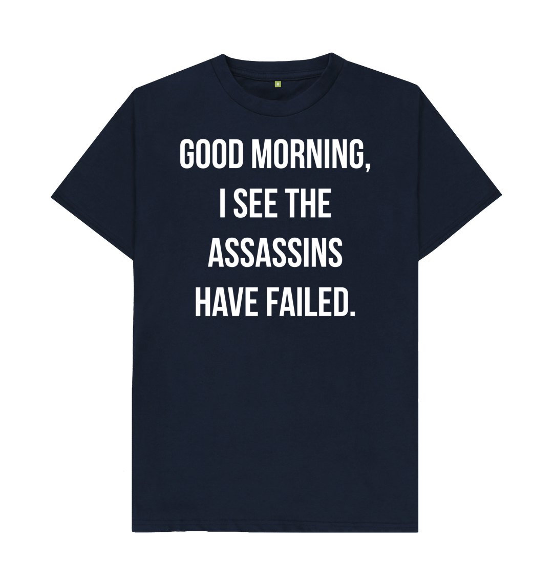 Good Morning I See The Assassins Have Failed Shirt Good Morning I See The Assassins Have Failed Shirt