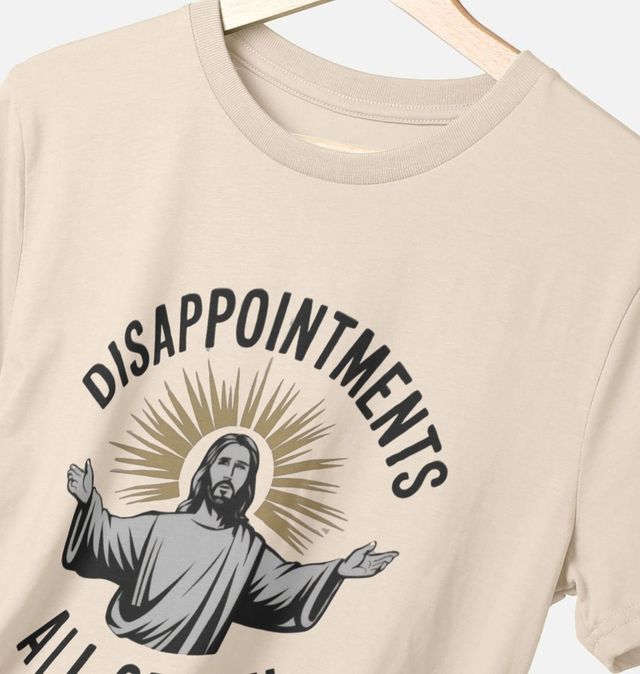 Disappointments All Of You T-Shirt