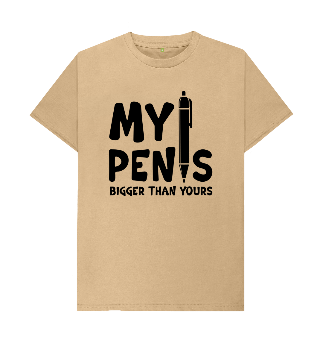 My Pen Is Bigger Than Yours T Shirt