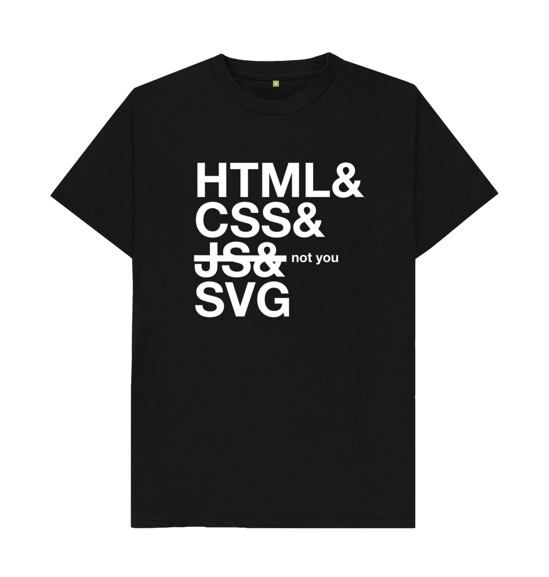 White design on a black T-shirt: Web technologies listed in Helvetica font with JavaScript crossed out and marked not you