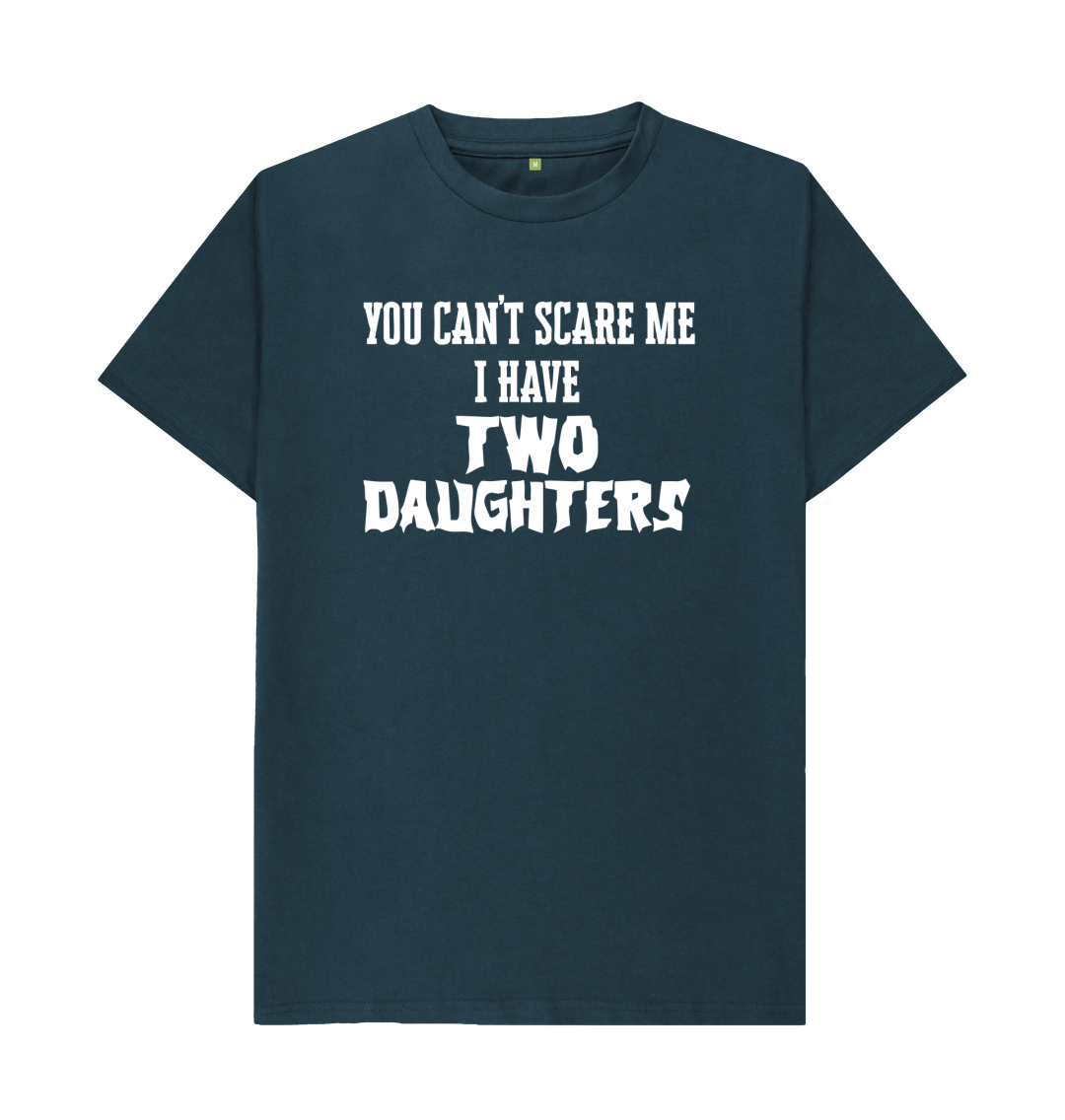 You Can't Scare Me I Have Two Daughters T-Shirt You Can't Scare Me I Have Two Daughters T-Shirt