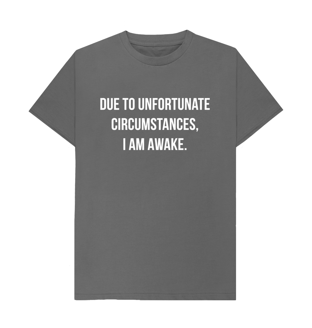 Due To Unfortunate Circumstances I m Awake T Shirt