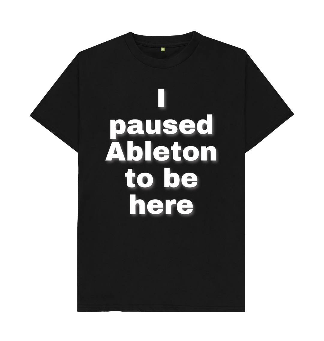 I Paused Ableton Tee T-Shirt (Darks)
