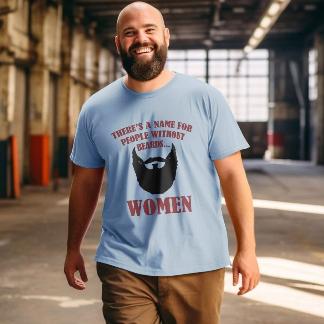 People Without Beards Are Women T-Shirt