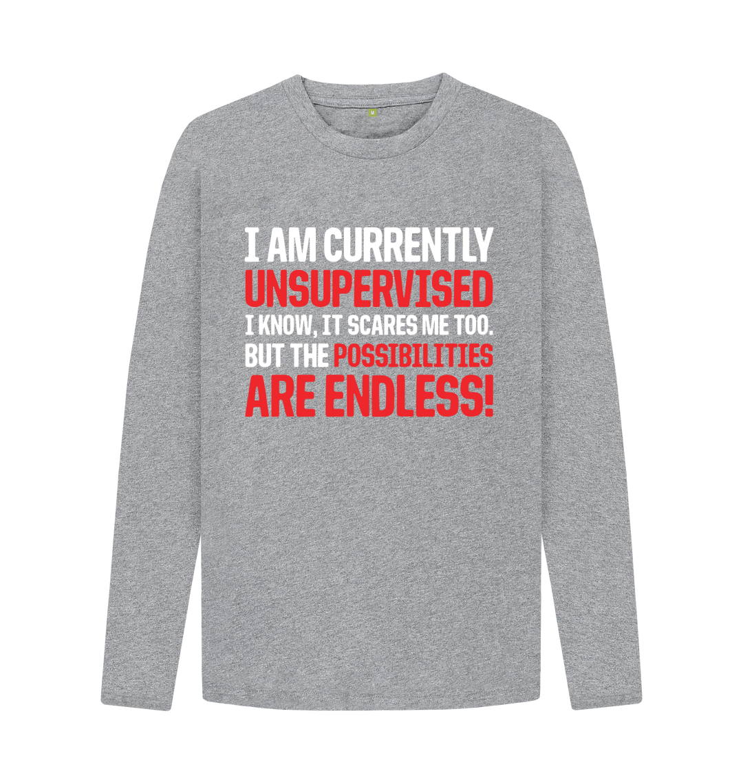 I'm Currently Unsupervised Endless Possibilities Long Sleeve