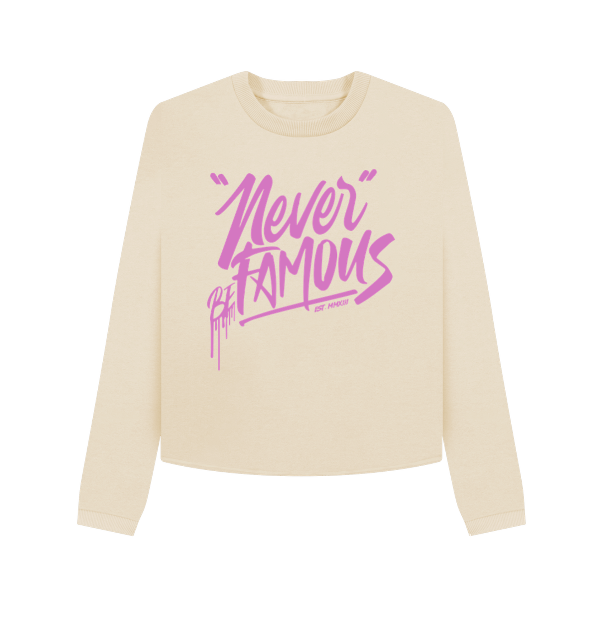 Never Be Famous | Affordable Graphic Streetwear
