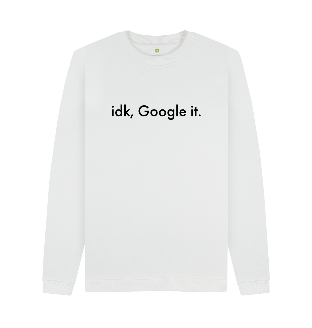 Idk google it t shirt best sale