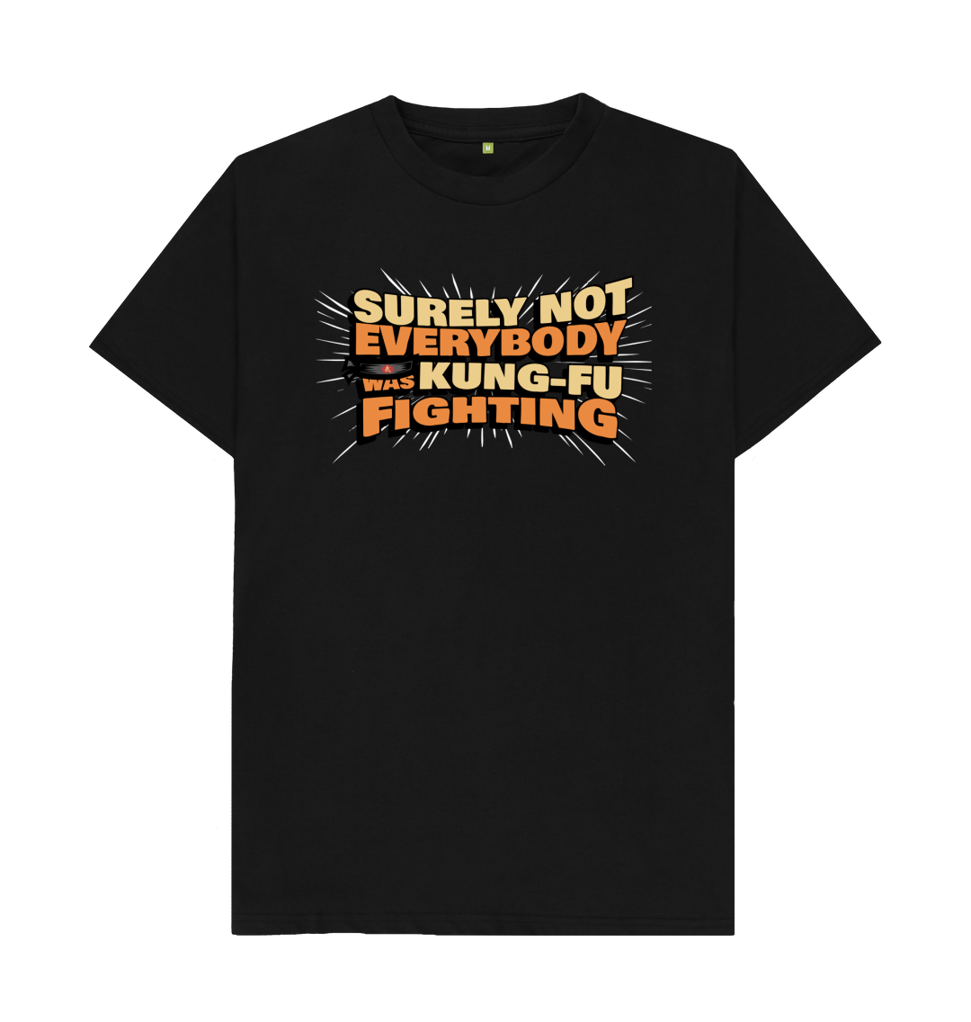 Surely Not Everyone Was Kung Fu Fighting T Shirt Surely Not Everyone Was Kung Fu Fighting T Shirt
