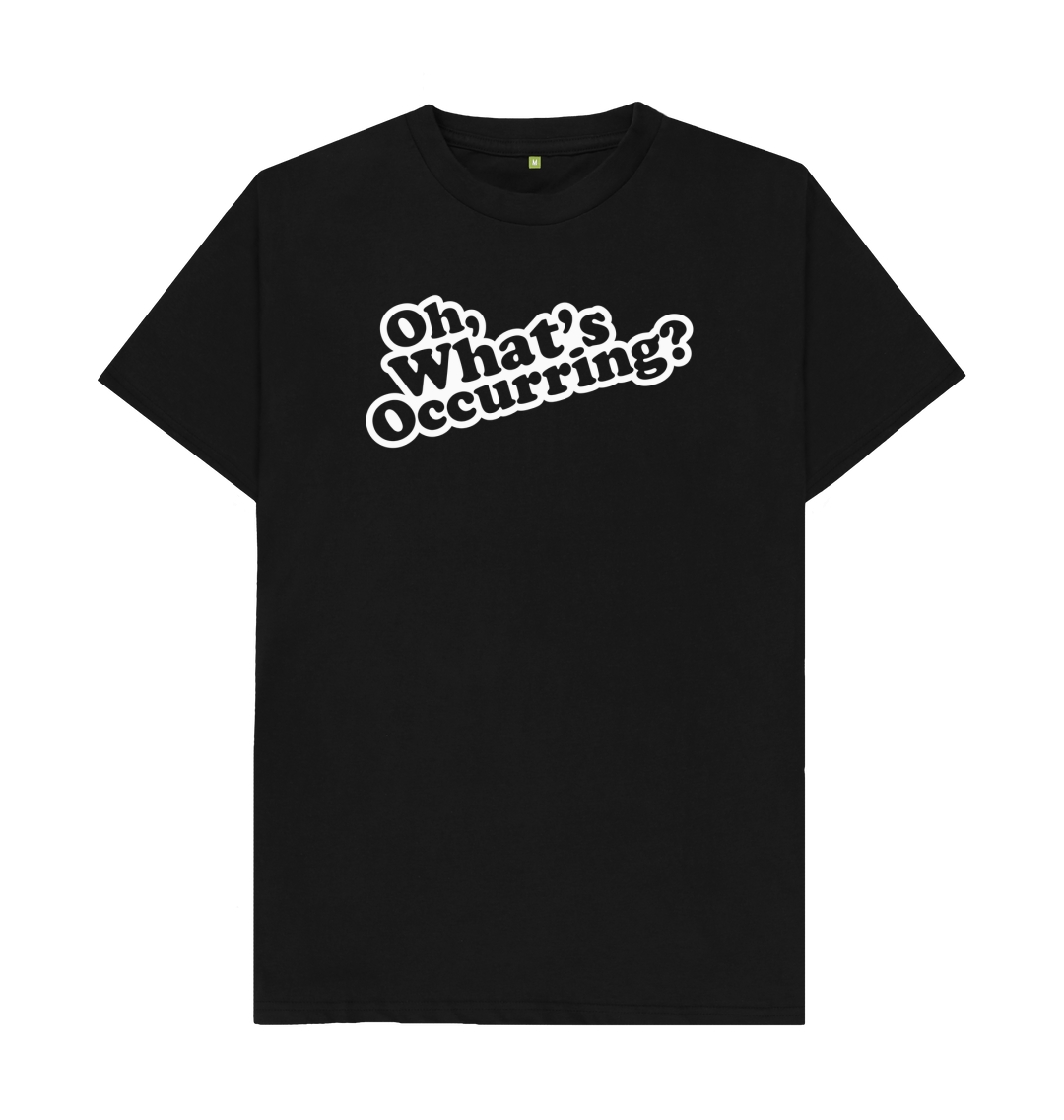 Oh, What's Occuring? T Shirt