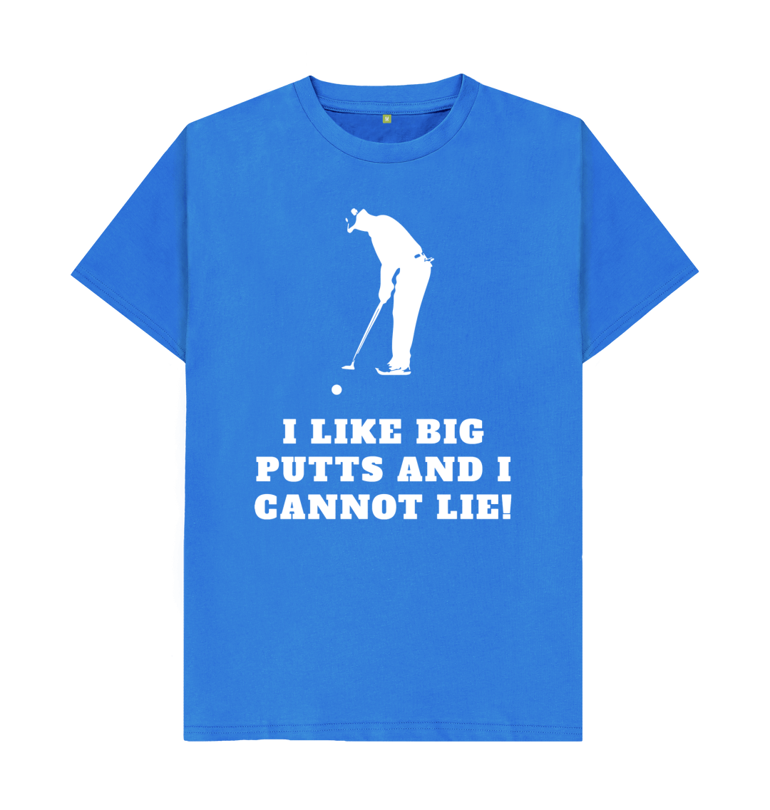 i like big putts and i cannot lie