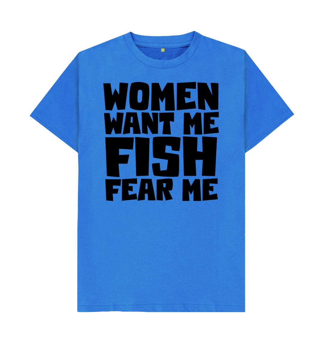 Women Want me, Fish Fear Me, Fishing Shirt, Fathers Day Gift