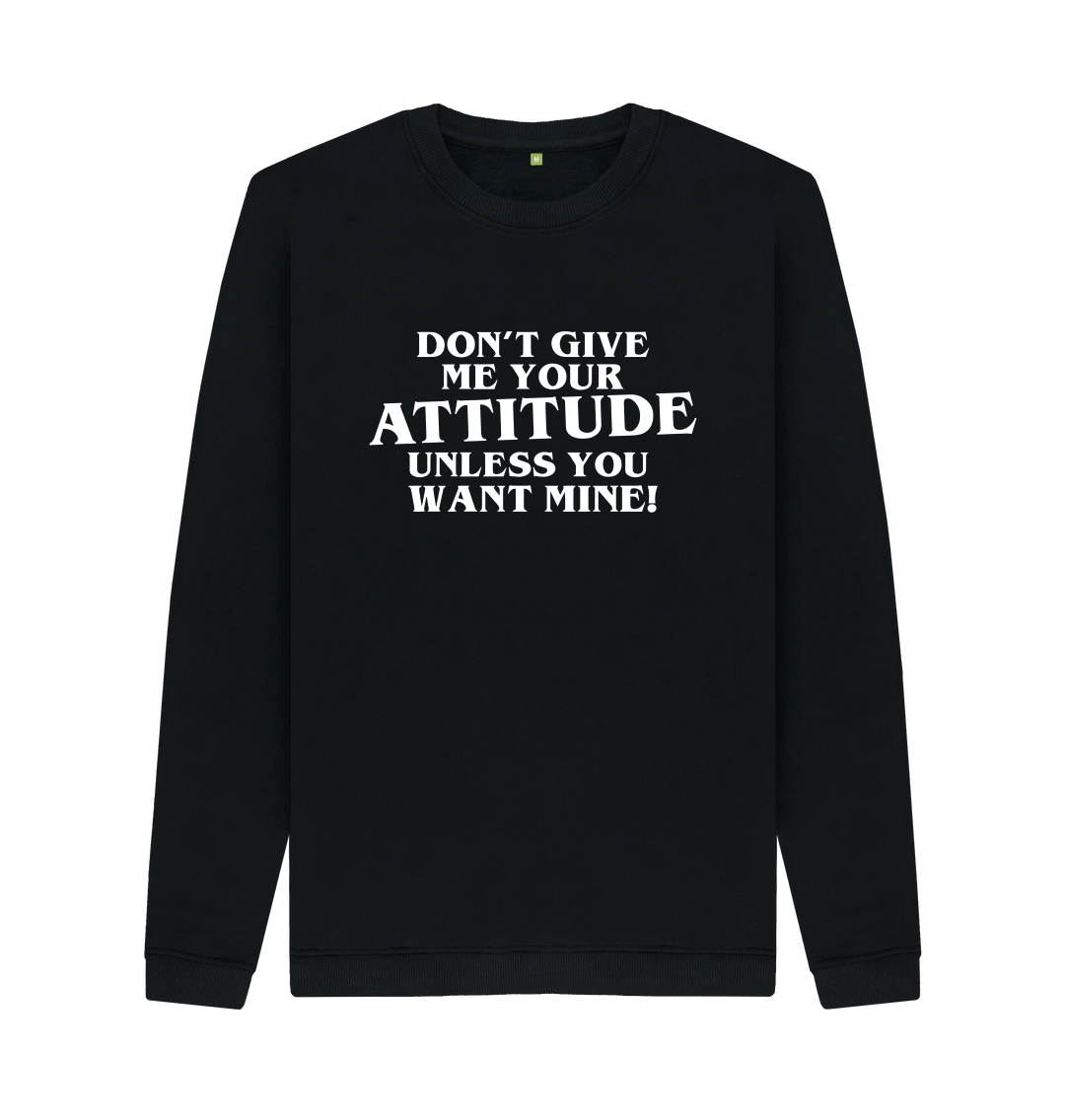 Don't Give Me Your Attitude Jumper