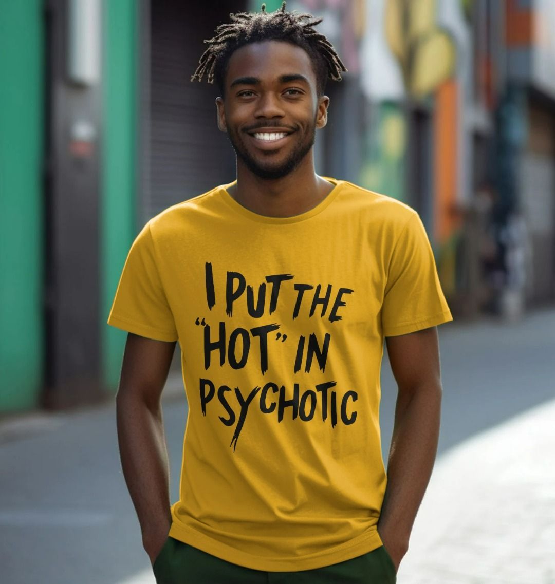 Novelty T Shirt I Put The Hot in Psychotic Slogan