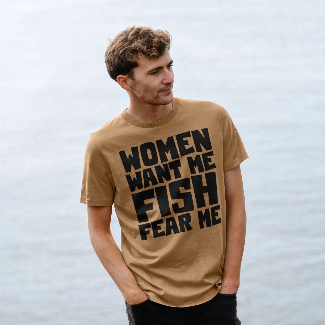 Women Want Me Fish Fear Me T Shirt