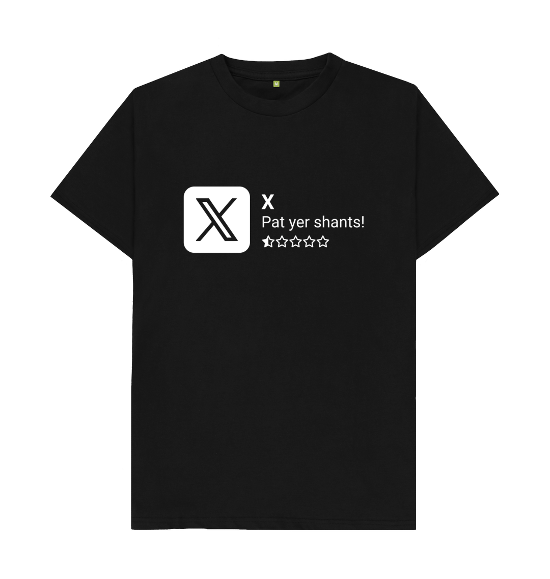 White design on a black T-shirt: the Twitter x logo as it appears in the app store with a half star review and the strapline ucpat yer shantsud which is Scottish for ucst your pantsud