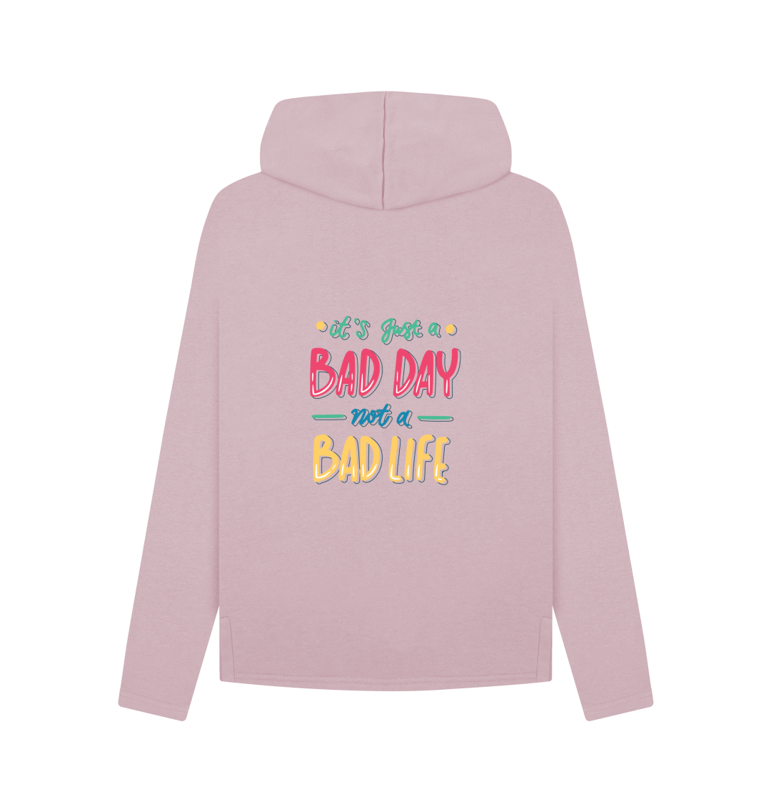 Its Just a Bad Day Not a Bad Life Hoodie