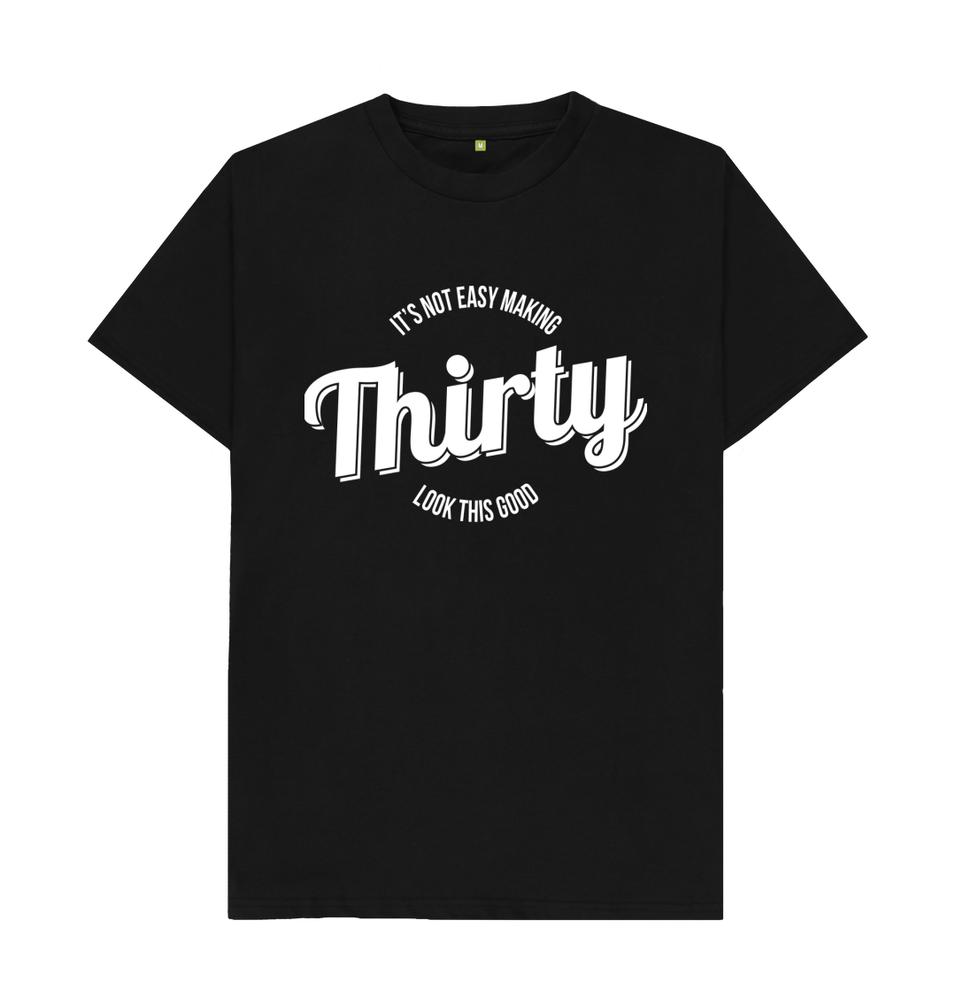Joke 30th Birthday T Shirt Not Easy Making 30 Look Good