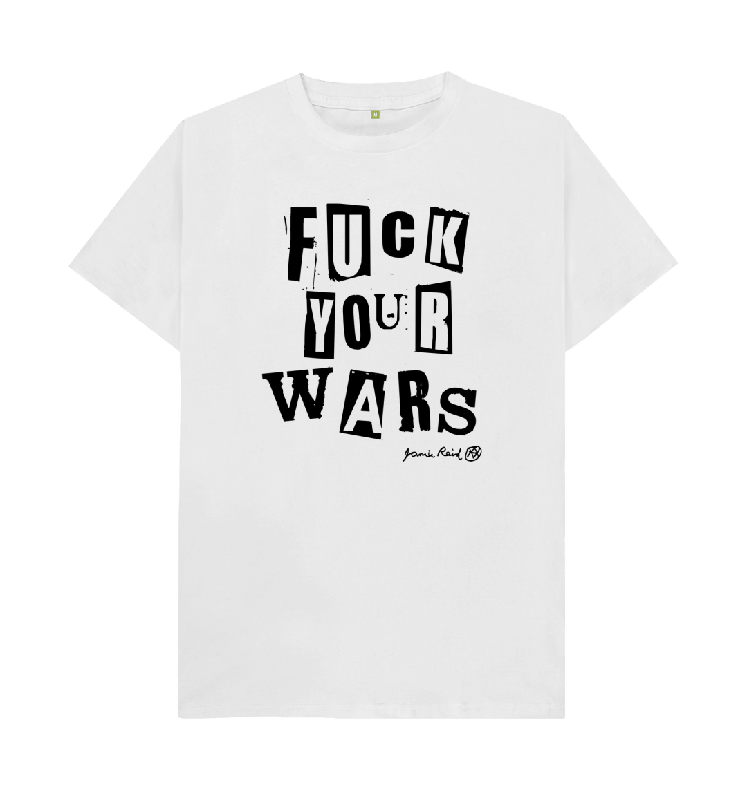 Fck Your Wars by Jamie Reid T-shirt