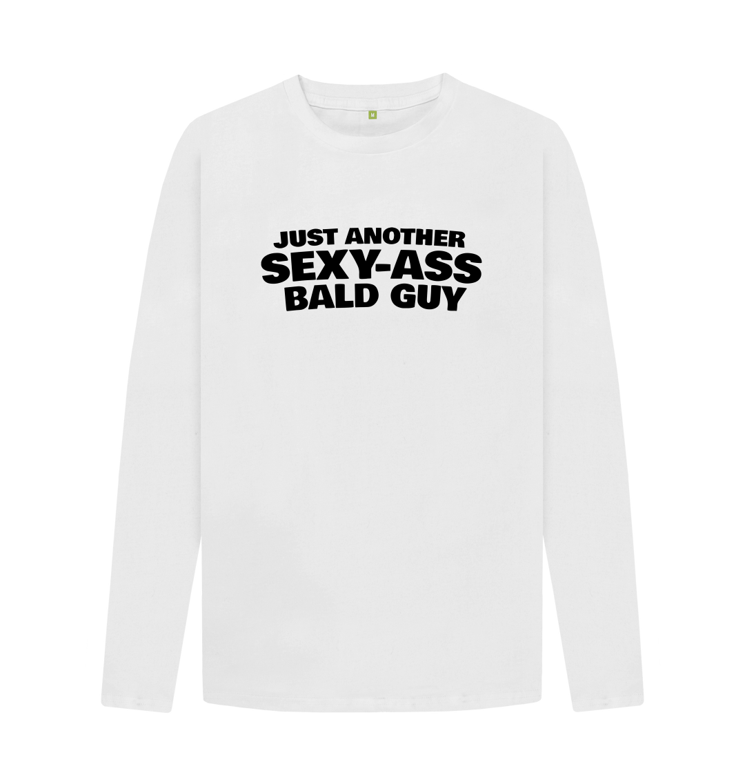 Just Another Sexy Ass Bald Guy Long Sleeve