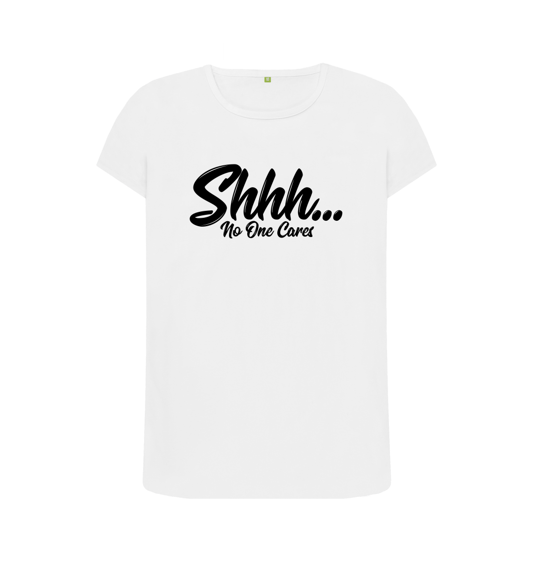 Shhh No One Cares T-Shirt Shhh No One Cares T-Shirt
