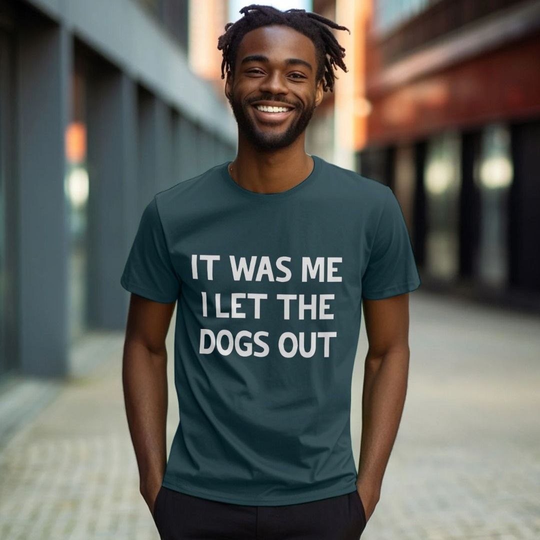 it was me i let the dogs out t shirt