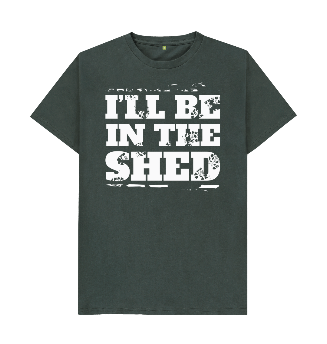 I'll Be In The Shed T Shirt
