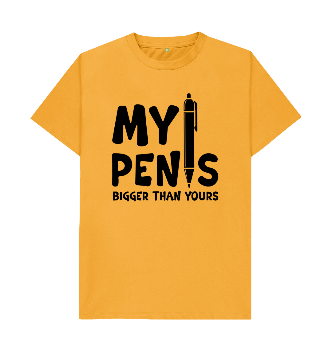 My Pen Is Bigger Than Yours T Shirt