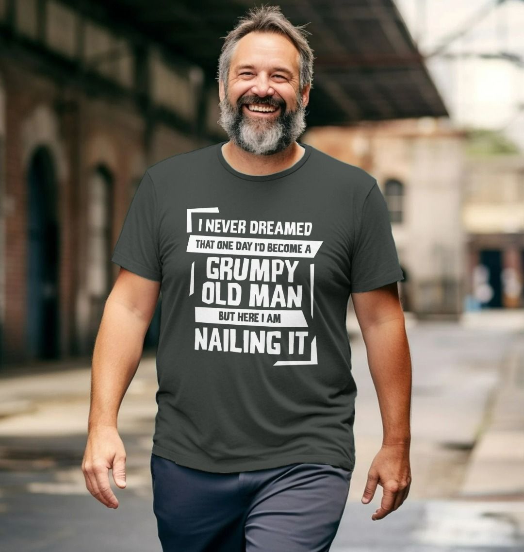 Grumpy Old Man Nailing It T Shirt | Shirtbox