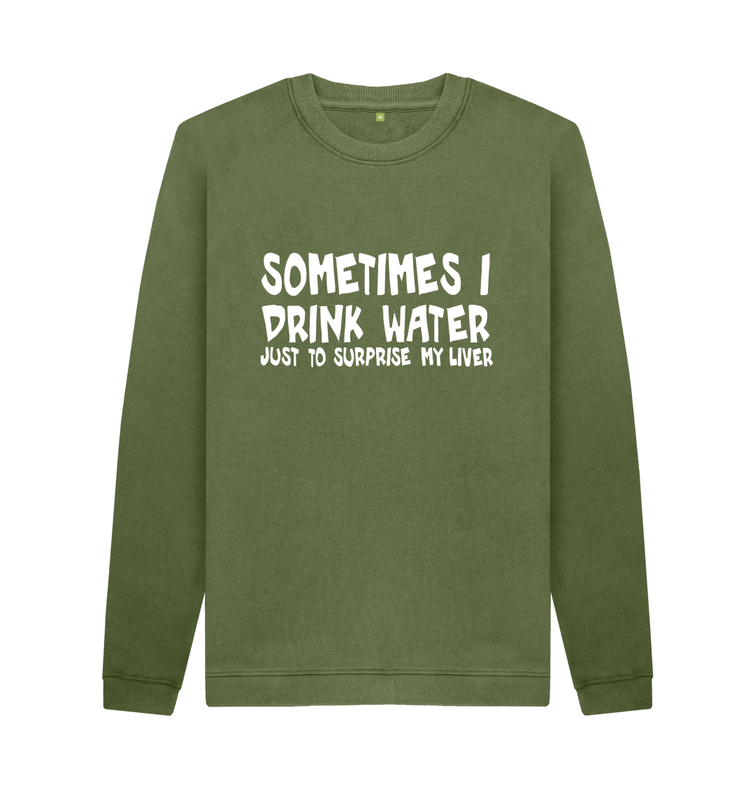 Sometimes I Drink - Water To Surprise My Liver Funny T Shirt